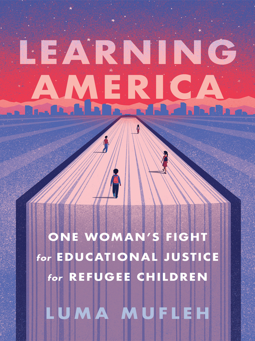 Title details for Learning America by Luma Mufleh - Available